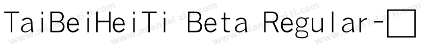 TaiBeiHeiTi Beta Regular字体转换